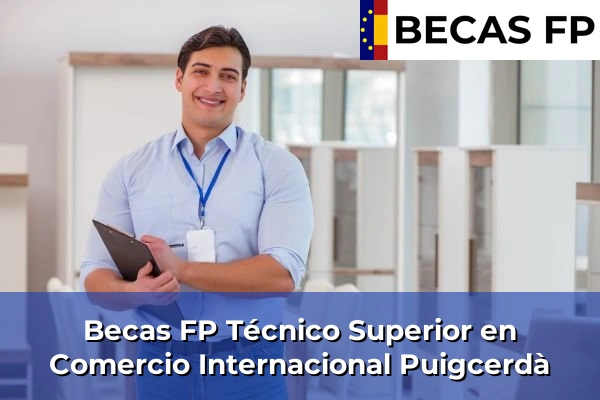 Becas FP Técnico Superior en Comercio Internacional en Puigcerdà