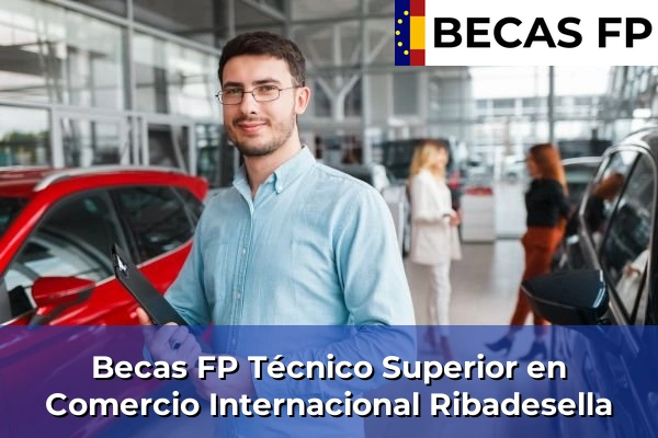 Becas FP Técnico Superior en Comercio Internacional en Ribadesella