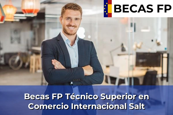 Becas FP Técnico Superior en Comercio Internacional en Salt