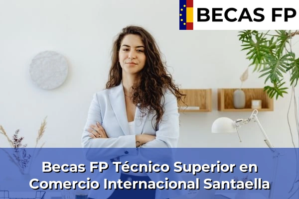 Becas FP Técnico Superior en Comercio Internacional en Santaella