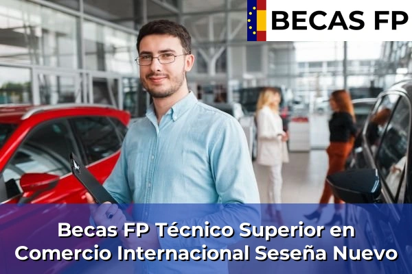 Becas FP Técnico Superior en Comercio Internacional en Seseña Nuevo