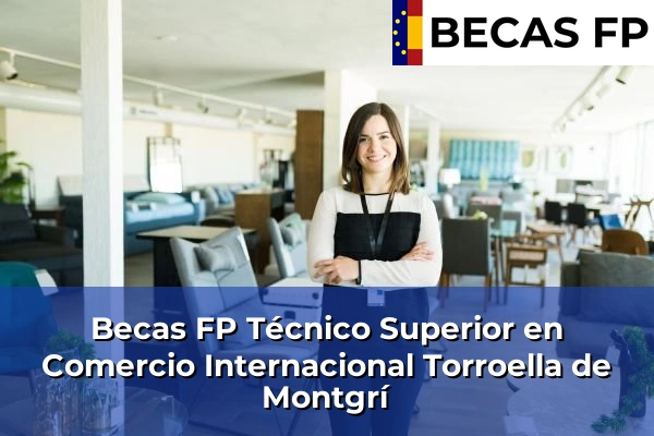 Becas FP Técnico Superior en Comercio Internacional en Torroella de Montgrí