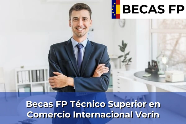Becas FP Técnico Superior en Comercio Internacional en Verín