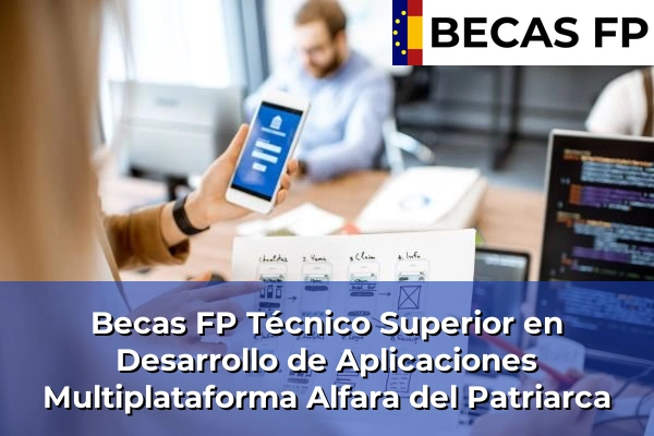 Becas FP Técnico Superior en Desarrollo de Aplicaciones Multiplataforma en Alfara del Patriarca