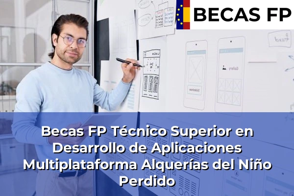 Becas FP Técnico Superior en Desarrollo de Aplicaciones Multiplataforma en Alquerías del Niño Perdido