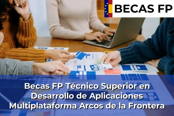 Becas FP Técnico Superior en Desarrollo de Aplicaciones Multiplataforma en Arcos de la Frontera