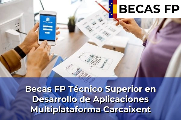 Becas FP Técnico Superior en Desarrollo de Aplicaciones Multiplataforma en Carcaixent
