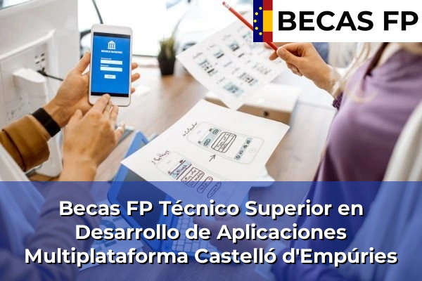 Becas FP Técnico Superior en Desarrollo de Aplicaciones Multiplataforma en Girona 9 Becas FP Técnico Superior en Desarrollo de Aplicaciones Multiplataforma en Castelló d'Empúries