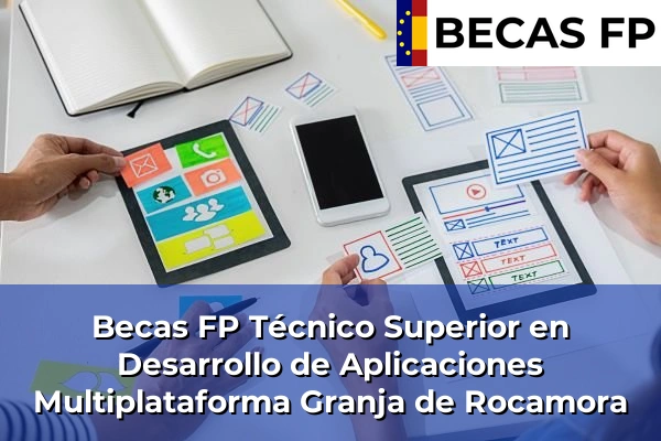 Becas FP Técnico Superior en Desarrollo de Aplicaciones Multiplataforma en Granja de Rocamora