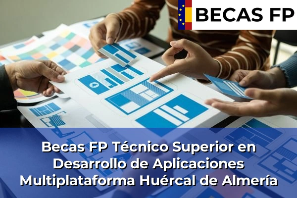 Becas FP Técnico Superior en Desarrollo de Aplicaciones Multiplataforma en Huércal de Almería