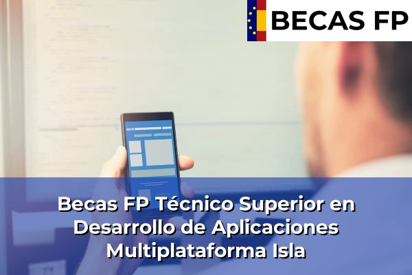 Becas FP Técnico Superior en Desarrollo de Aplicaciones Multiplataforma en Isla