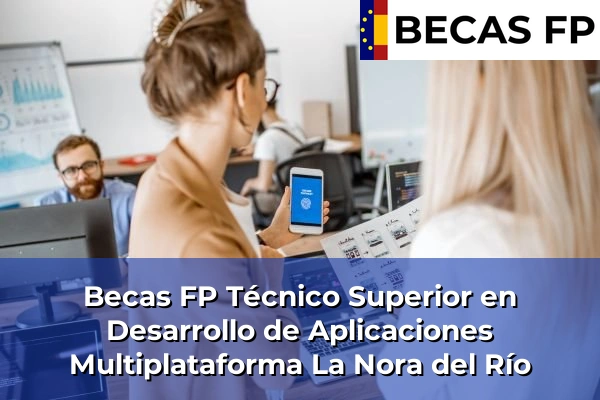 Becas FP Técnico Superior en Desarrollo de Aplicaciones Multiplataforma en La Nora del Río