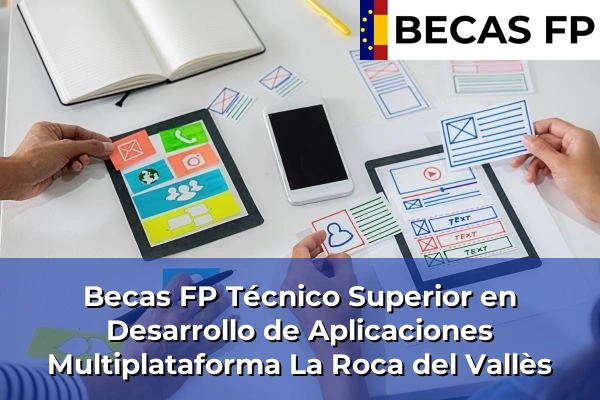 Becas FP Técnico Superior en Desarrollo de Aplicaciones Multiplataforma en La Roca del Vallès