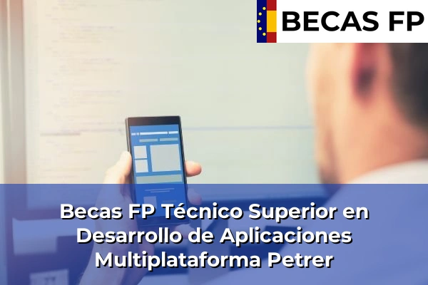 Becas FP Técnico Superior en Desarrollo de Aplicaciones Multiplataforma en Petrer