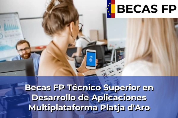 Becas FP Técnico Superior en Desarrollo de Aplicaciones Multiplataforma en Girona 19 Becas FP Técnico Superior en Desarrollo de Aplicaciones Multiplataforma en Platja d'Aro