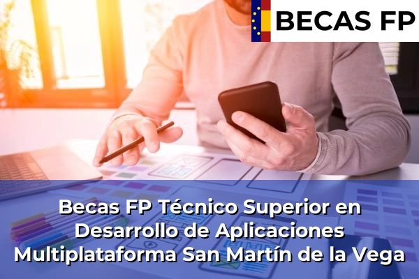 Becas FP Técnico Superior en Desarrollo de Aplicaciones Multiplataforma en San Martín de la Vega