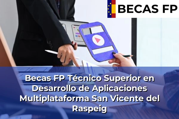 Becas FP Técnico Superior en Desarrollo de Aplicaciones Multiplataforma en San Vicente del Raspeig