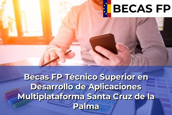 Becas FP Técnico Superior en Desarrollo de Aplicaciones Multiplataforma en Santa Cruz de la Palma