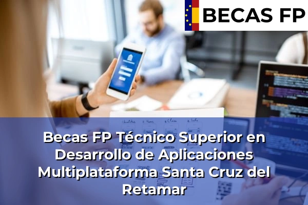 Becas FP Técnico Superior en Desarrollo de Aplicaciones Multiplataforma en Santa Cruz del Retamar