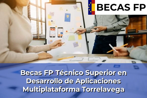 Becas FP Técnico Superior en Desarrollo de Aplicaciones Multiplataforma en Torrelavega