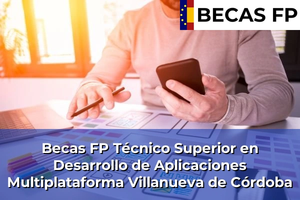 Becas FP Técnico Superior en Desarrollo de Aplicaciones Multiplataforma en Villanueva de Córdoba