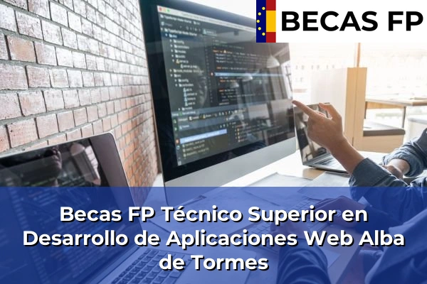 Becas FP Técnico Superior en Desarrollo de Aplicaciones Web en Alba de Tormes