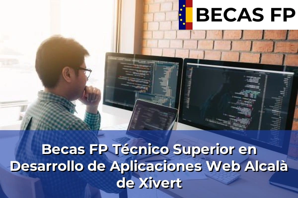 Becas FP Técnico Superior en Desarrollo de Aplicaciones Web en Castellón 3 Becas FP Técnico Superior en Desarrollo de Aplicaciones Web en Alcalà de Xivert