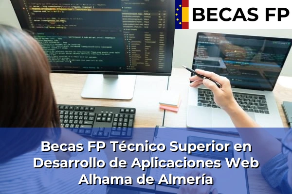 Becas FP Técnico Superior en Desarrollo de Aplicaciones Web en Alhama de Almería