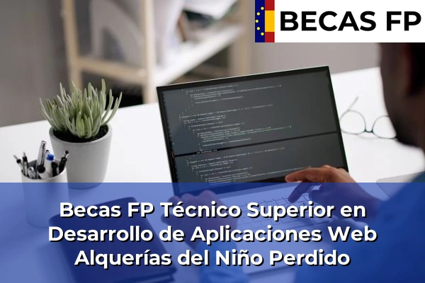 Becas FP Técnico Superior en Desarrollo de Aplicaciones Web en Alquerías del Niño Perdido