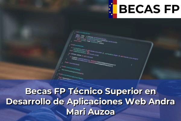 Becas FP Técnico Superior en Desarrollo de Aplicaciones Web en Andra Mari Auzoa