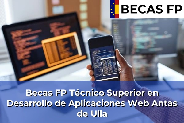 Becas FP Técnico Superior en Desarrollo de Aplicaciones Web en Antas de Ulla