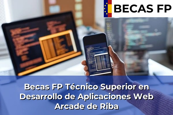 Becas FP Técnico Superior en Desarrollo de Aplicaciones Web en Pontevedra 16 Becas FP Técnico Superior en Desarrollo de Aplicaciones Web en Arcade de Riba