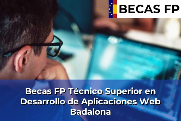 Becas FP Técnico Superior en Desarrollo de Aplicaciones Web en Barcelona 7 Becas FP Técnico Superior en Desarrollo de Aplicaciones Web en Badalona