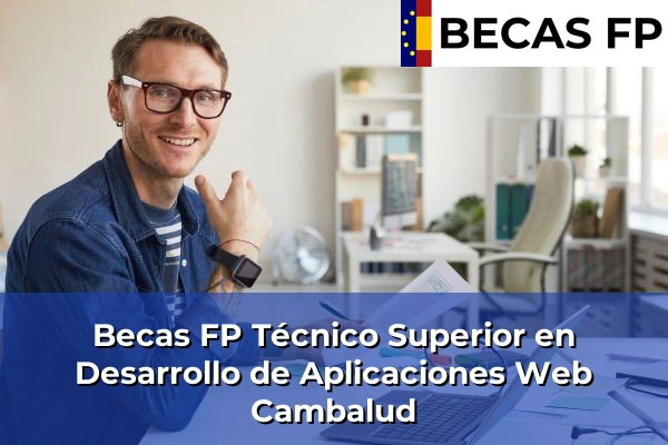 Becas FP Técnico Superior en Desarrollo de Aplicaciones Web en Cambalud