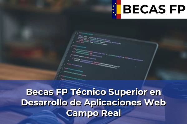 Becas FP Técnico Superior en Desarrollo de Aplicaciones Web en Madrid 17 Becas FP Técnico Superior en Desarrollo de Aplicaciones Web en Campo Real