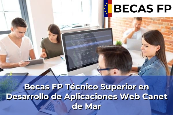 Becas FP Técnico Superior en Desarrollo de Aplicaciones Web en Barcelona 17 Becas FP Técnico Superior en Desarrollo de Aplicaciones Web en Canet de Mar