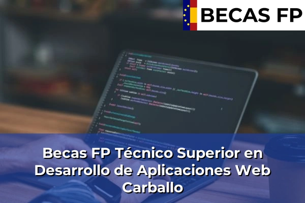Becas FP Técnico Superior en Desarrollo de Aplicaciones Web en Carballo