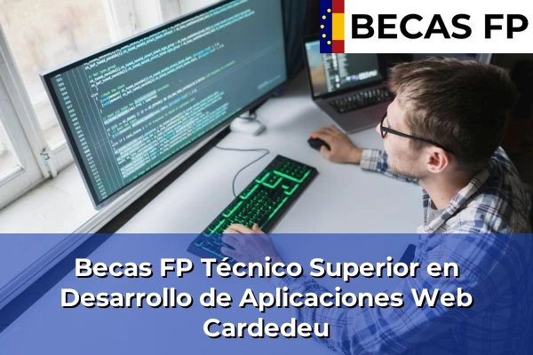 Becas FP Técnico Superior en Desarrollo de Aplicaciones Web en Barcelona 19 Becas FP Técnico Superior en Desarrollo de Aplicaciones Web en Cardedeu