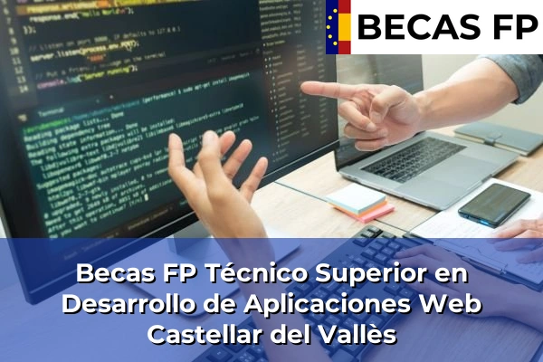 Becas FP Técnico Superior en Desarrollo de Aplicaciones Web en Barcelona 21 Becas FP Técnico Superior en Desarrollo de Aplicaciones Web en Castellar del Vallès