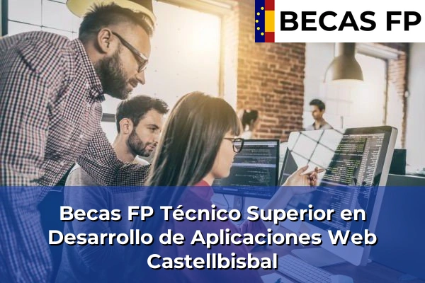 Becas FP Técnico Superior en Desarrollo de Aplicaciones Web en Barcelona 22 Becas FP Técnico Superior en Desarrollo de Aplicaciones Web en Castellbisbal