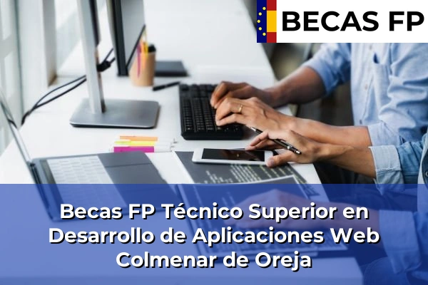 Becas FP Técnico Superior en Desarrollo de Aplicaciones Web en Madrid 27 Becas FP Técnico Superior en Desarrollo de Aplicaciones Web en Colmenar de Oreja