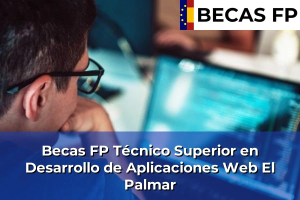 Becas FP Técnico Superior en Desarrollo de Aplicaciones Web en El Palmar