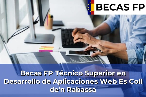 Becas FP Técnico Superior en Desarrollo de Aplicaciones Web en Es Coll de'n Rabassa