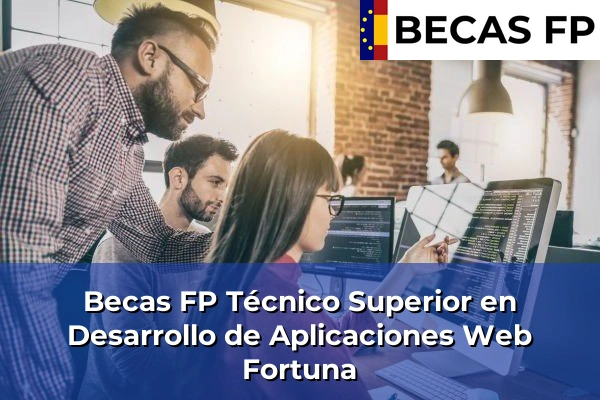 Becas FP Técnico Superior en Desarrollo de Aplicaciones Web en Fortuna