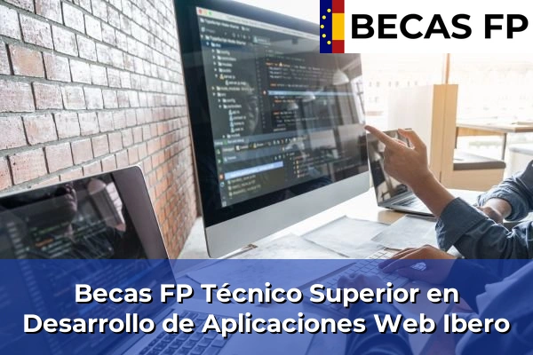 Becas FP Técnico Superior en Desarrollo de Aplicaciones Web en Ibero