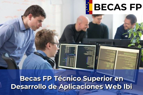 Becas FP Técnico Superior en Desarrollo de Aplicaciones Web en Ibi