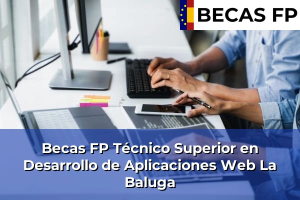 Becas FP Técnico Superior en Desarrollo de Aplicaciones Web en La Baluga