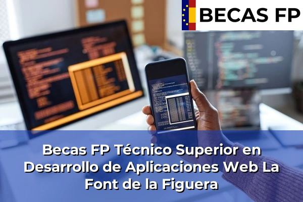 Becas FP Técnico Superior en Desarrollo de Aplicaciones Web en La Font de la Figuera