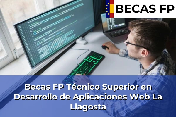 Becas FP Técnico Superior en Desarrollo de Aplicaciones Web en Barcelona 49 Becas FP Técnico Superior en Desarrollo de Aplicaciones Web en La Llagosta