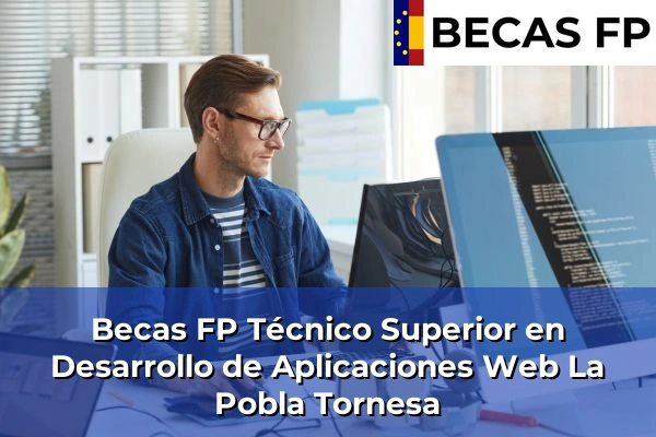 Becas FP Técnico Superior en Desarrollo de Aplicaciones Web en La Pobla Tornesa